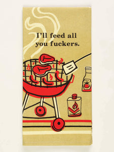 Blue Q - "I'll Feed All You Fuckers." Screen-Printed Kitchen Towel
