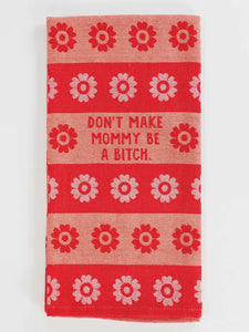 Blue Q - "Don't Make Mommy Be A Bitch" Screen-Printed Kitchen Towel