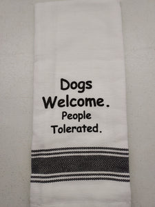 Wild Hare Kitchen Towel "Dogs Welcome. People Tolerated."