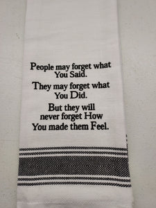 Wild Hare Kitchen Towel "People May Forget What You Said...But They Will Never Forget How You Made Them Feel."
