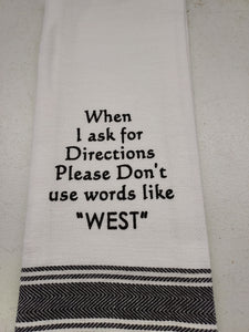 Wild Hare Kitchen Towel "When I Ask For Directions Please Don't Use Words Like 'WEST'"