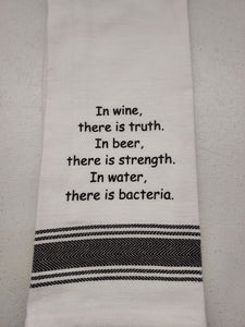 Wild Hare Kitchen Towel "In Wine, There Is Truth. In Beer, There Is Strength. In Water, There Is Bacteria."