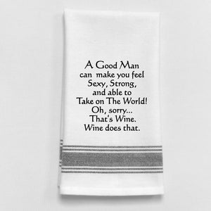 Wild Hare Kitchen Towel "A Good Man Can Make You Feel Sexy...Oh, Sorry...Wine Does That."