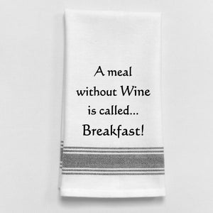 Wild Hare Kitchen Towel "A Meal Without Wine Is Called...Breakfast!"
