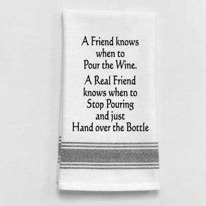 Wild Hare Kitchen Towel "A Friend Pours The Wine. A Real Friend Hands Over The Bottle."