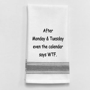 Wild Hare Kitchen Towel "After Monday & Tuesday Even The Calendar Says WTF."