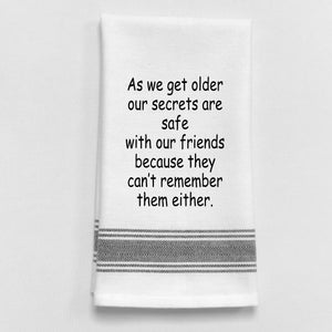 Wild Hare Kitchen Towel "As We Get Older Our Secrets Are Safe With Our Friends Because They Can't Remember Them Either."