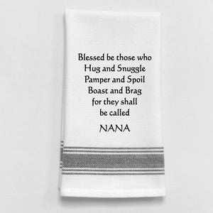 Wild Hare Kitchen Towel "Blessed Be Those Who Hug And Snuggle...They Shall Be Called NANA"