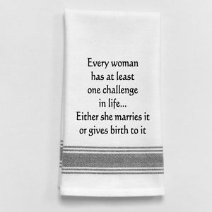 Wild Hare Kitchen Towel "Every Woman Has At Least One Challenge In Life..."