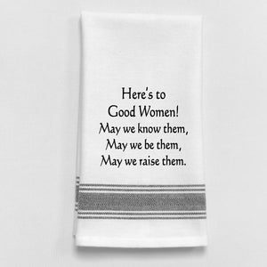 Wild Hare Kitchen Towel "Here's To Good Women! May We Know Them, May We Be Them, May We Raise Them."