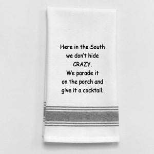 Wild Hare Kitchen Towel "Here In The South We Don't Hide Crazy..."