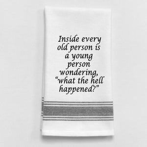Wild Hare Kitchen Towel "Inside Every Old Person Is A Young Person Wondering..."