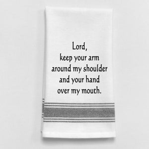 Wild Hare Kitchen Towel "Lord, Keep Your Arm Around My Shoulder And Your Hand Over My Mouth."