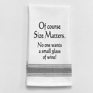 Wild Hare Kitchen Towel "Of Course Size Matters...No One Wants A Small Glass Of Wine!"