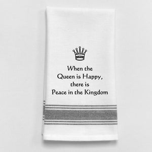Wild Hare Kitchen Towel "When The Queen Is Happy, There Is Peace In The Kingdom"
