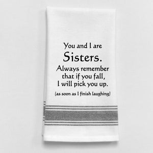 Wild Hare Kitchen Towel "You And I Are Sisters. Always Remember That If You Fall, I Will Pick You Up..."