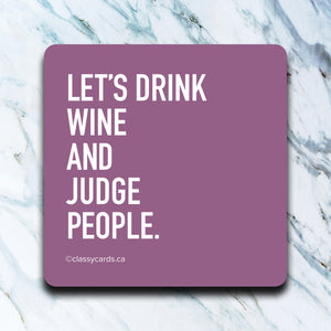 High Cotton Coasters "Let's Drink Wine And Judge People"