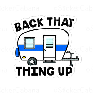 Sticker (Large & Small Options): "Back That Thing Up" Camper