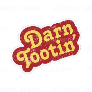 Sticker (Large & Small Options): "Darn Tootin'"