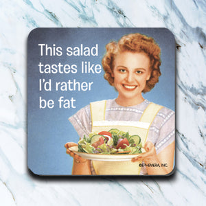 High Cotton Coasters "This Salad Tastes Like I'd Rather Be Fat"