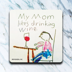 High Cotton Coasters "My Mom Likes Drinking Wine"