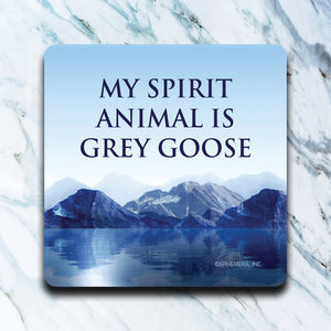 High Cotton Coasters "My Spirit Animal Is Grey Goose"