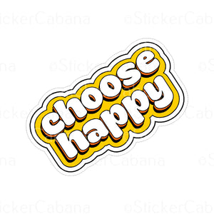 Sticker (Large & Small Options): "Choose Happy"