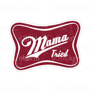 Sticker (Large): "Mama Tried" Beer Logo