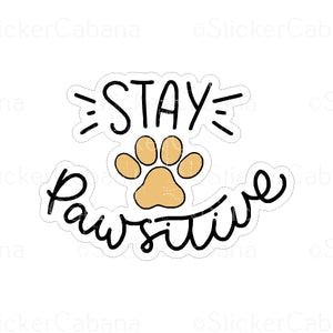 Sticker (Small): "Stay Pawsitive" Pawprint