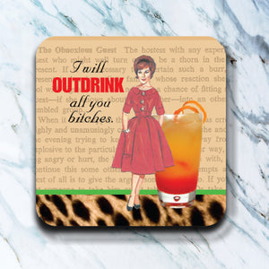 High Cotton Coasters "I Will Outdrink All You Bitches"