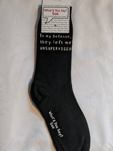 What'd You Say Sox "In My Defense, They Left Me Unsupervised" (Unisex Socks)