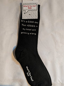 What'd You Say Sox "It's A Good Day. The Voices In My Head Are Getting Along." (Unisex Socks)