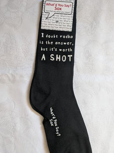 What'd You Say Sox "I Doubt Vodka Is The Answer, But It's Worth A Shot" (Unisex Socks)