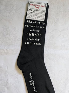 What'd You Say Sox "95% Of Being Married Is Yelling "WHAT" From The Other Room" (Unisex Socks)