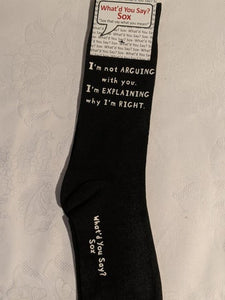 What'd You Say Sox "I'm Not Arguing With You. I'm Explaining Why I'm Right." (Unisex Socks)
