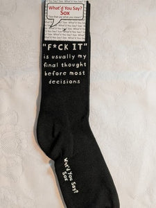 What'd You Say Sox "Fuck It Is Usually My Final Thought Before Most Decisions" (Unisex Socks)