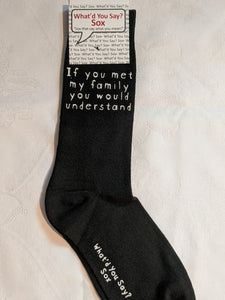 What'd You Say Sox "If You Met My Family You Would Understand" (Unisex Socks)