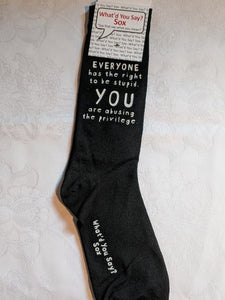 What'd You Say Sox "Everyone Has The Right To Be Stupid. You Are Abusing The Privilege." (Unisex Socks)