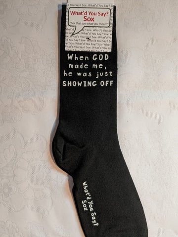 When God Made Me, He Was Just Showing Off (Unisex Socks)
