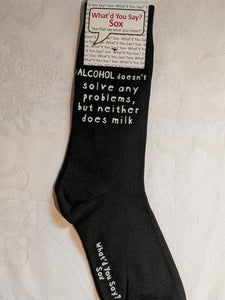 What'd You Say Sox "Alcohol Doesn't Solve Any Problems, But Neither Does Milk" (Unisex Socks)