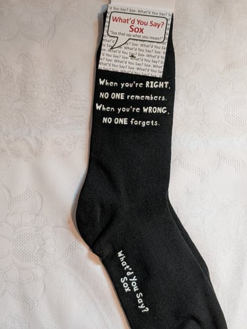 When You're Right No One Remembers, When You're Wrong No One Forgets (Unisex Socks)