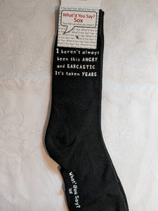 What'd You Say Sox "I Haven't Always Been This Angry And Sarcastic It's Taken Years" (Unisex Socks)