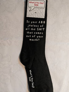 What'd You Say Sox "Is Your A$$ Jealous Of All The Sh!t That Comes Out Of Your Mouth?" (Unisex Socks)