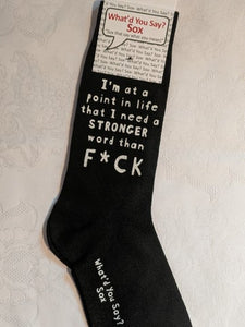 What'd You Say Sox "I'm At A Point In Life That I Need A Stronger Word Than F*ck" (Unisex Socks)