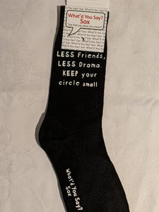 What'd You Say Sox "Less Friends, Less Drama. Keep Your Circle Small." (Unisex Socks)