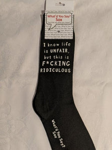 What'd You Say Sox "I Know Life Is Unfair, But This Is F*cking Ridiculous" (Unisex Socks)