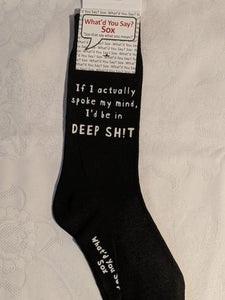 What'd You Say Sox "If I Actually Spoke My Mind, I'd Be In Deep Sh!t" (Unisex Socks)