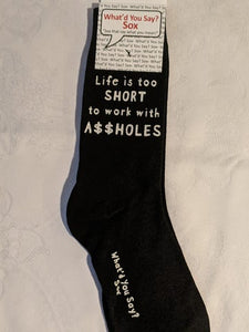 What'd You Say Sox "Life Is Too Short To Work With A$$holes" (Unisex Socks)