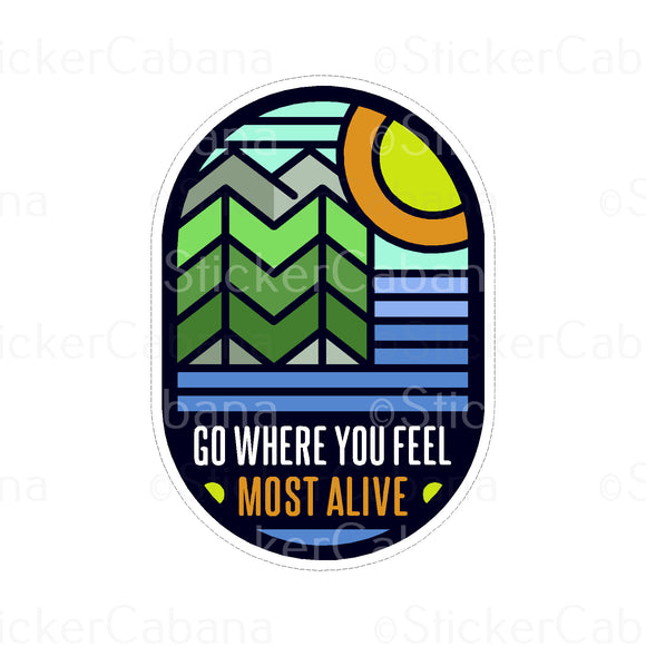 Go Where You Feel Most Alive Stickers for Sale