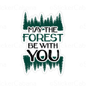 Sticker (Large): "May The Forest Be With You"